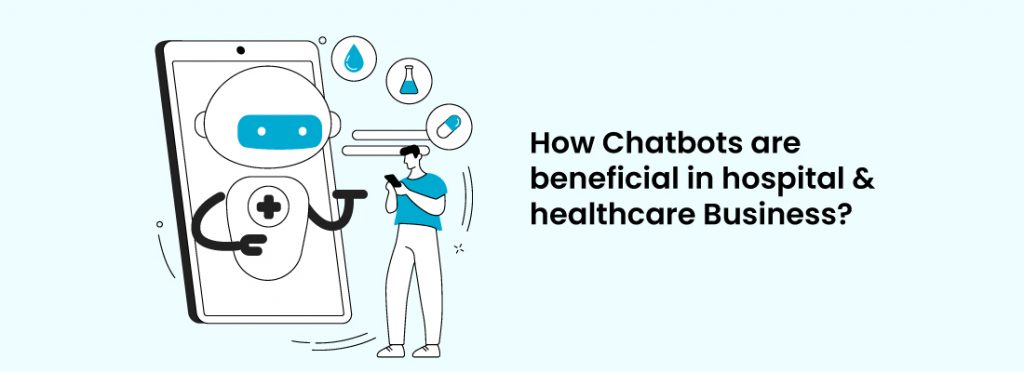 How Chatbots are beneficial in hospital and healthcare Business