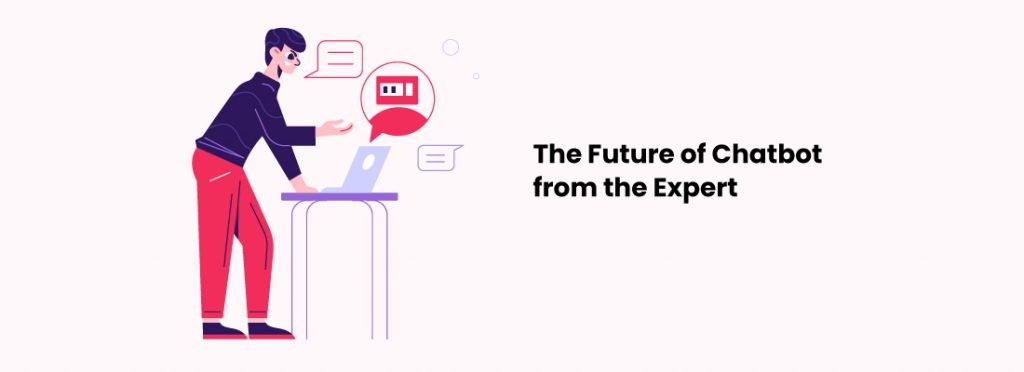The Future of Chatbot from the Expert
