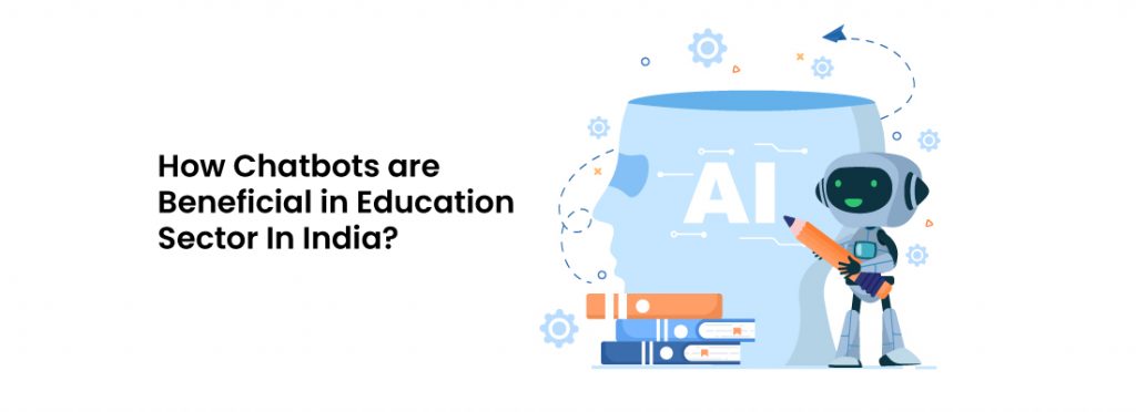 How Chatbots are Beneficial in Education Sector In India