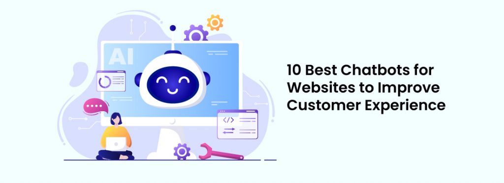 10 Best Chatbots for Websites to Improve Customer Experience