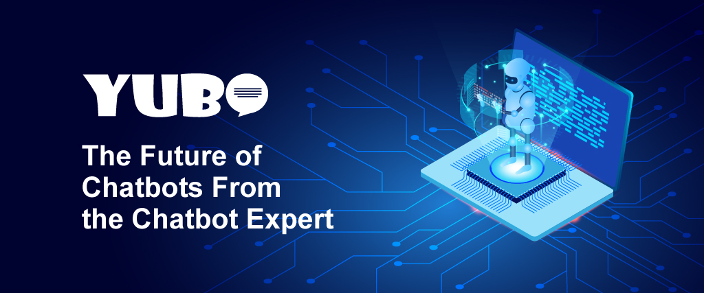 The Future of Chatbots From the Chatbot Expert