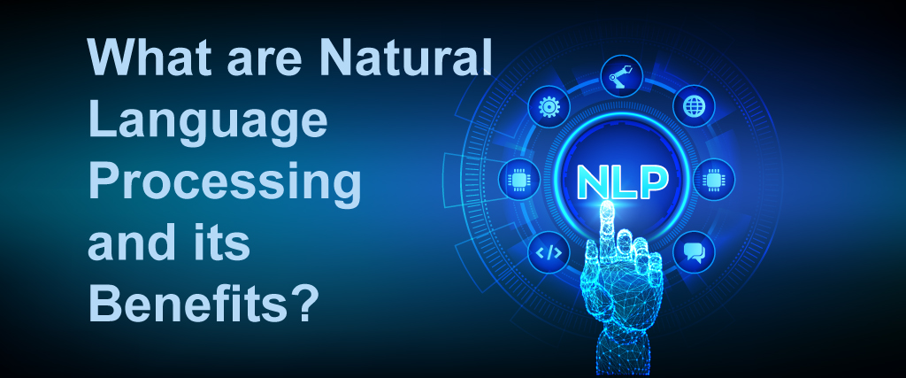 What are Natural Language Processing and its Benefits