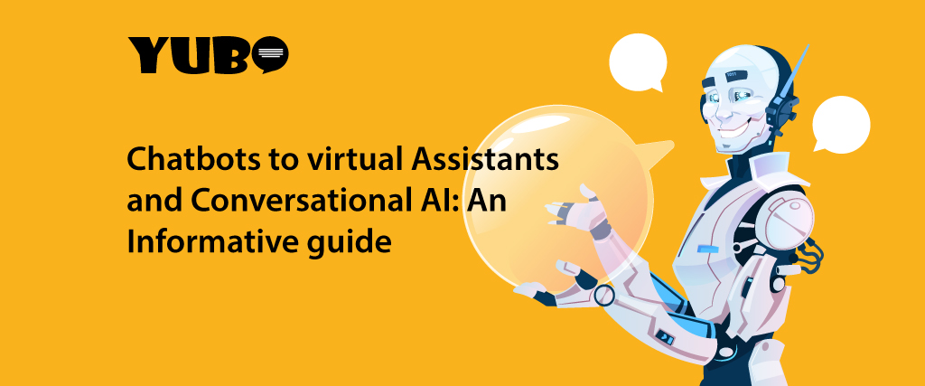 Chatbots To Virtual Assistants And Conversational AI