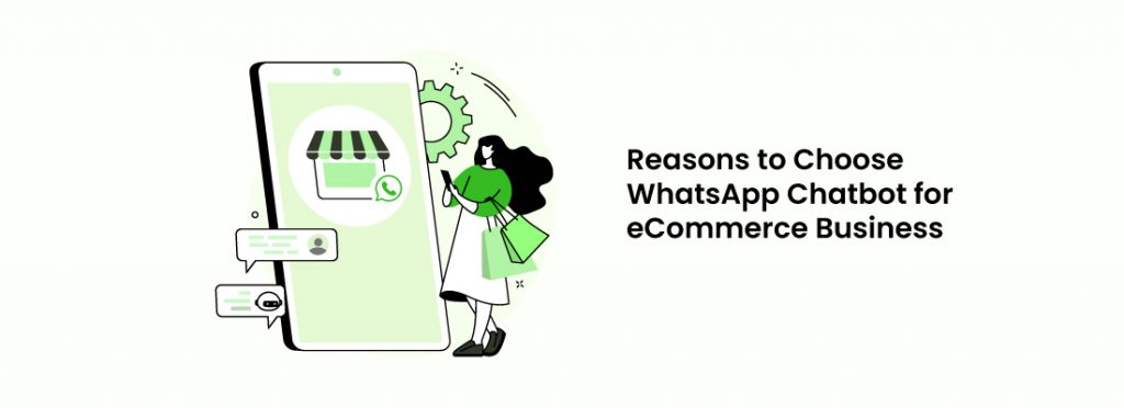 Reasons To Choose WhatsApp Chatbot For eCommerce Business