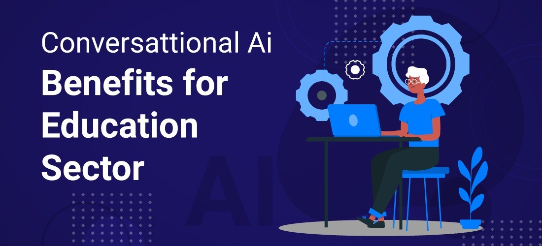 The Educational Sector Benefits from Conversational AI (2022)