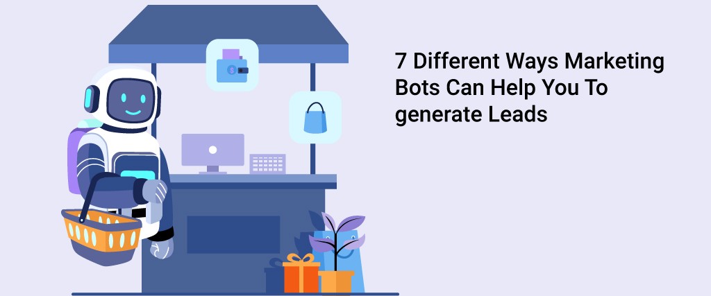 7-Different-Ways-Marketing-Bots-Can-Help-You-To-generate-Leads