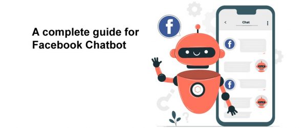 A Complete Guide For Facebook Chatbot