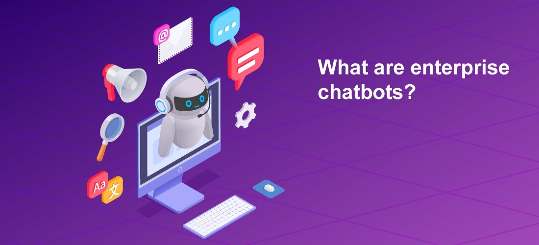 Enterprise Chatbot: A complete Guide