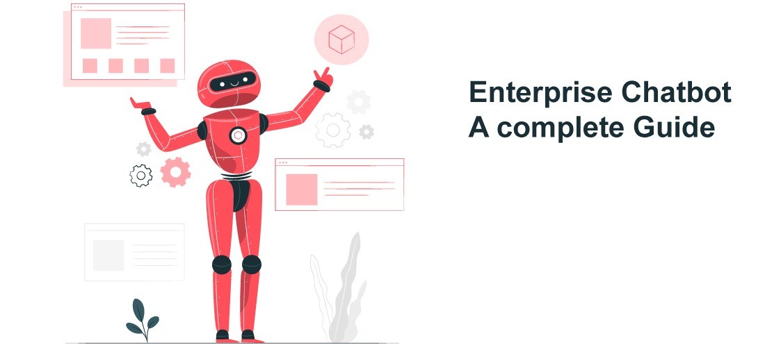 Enterprise Chatbot: A complete Guide