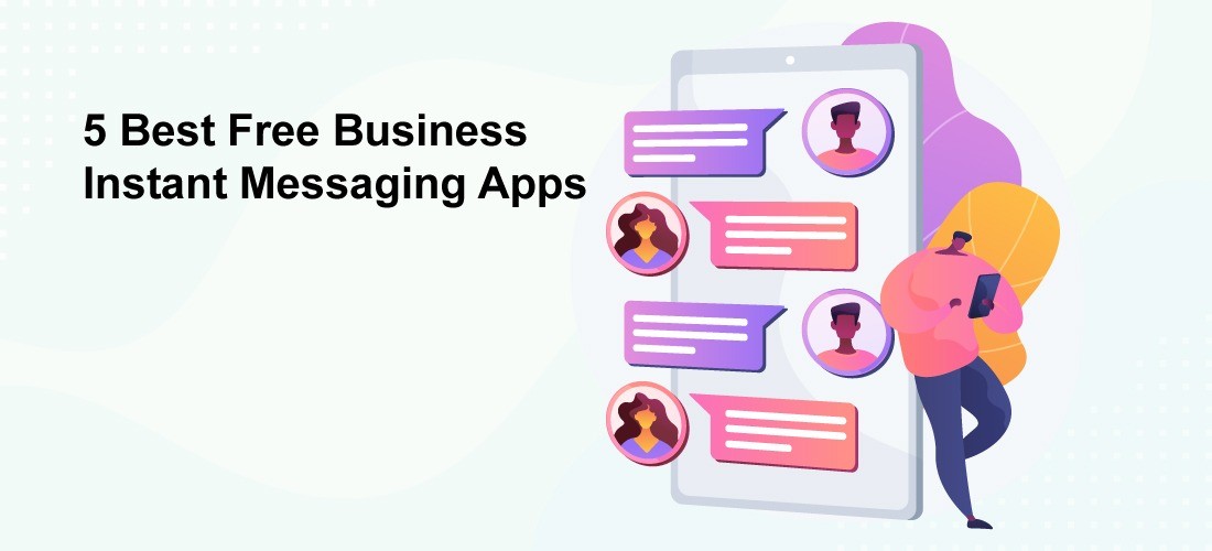 The 5 Best Free Business Instant Messaging Apps