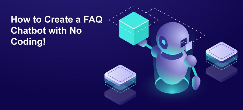 How to Create a FAQ Chatbot with No Coding