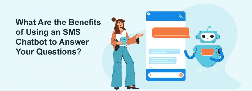 Benefits of Using an SMS Chatbot