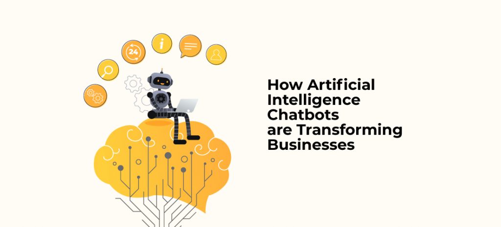 Artificial Intelligence Chatbots Are Transforming Businesses