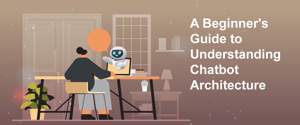A Beginner's Guide to Understanding Chatbot ArchitectureYubo	