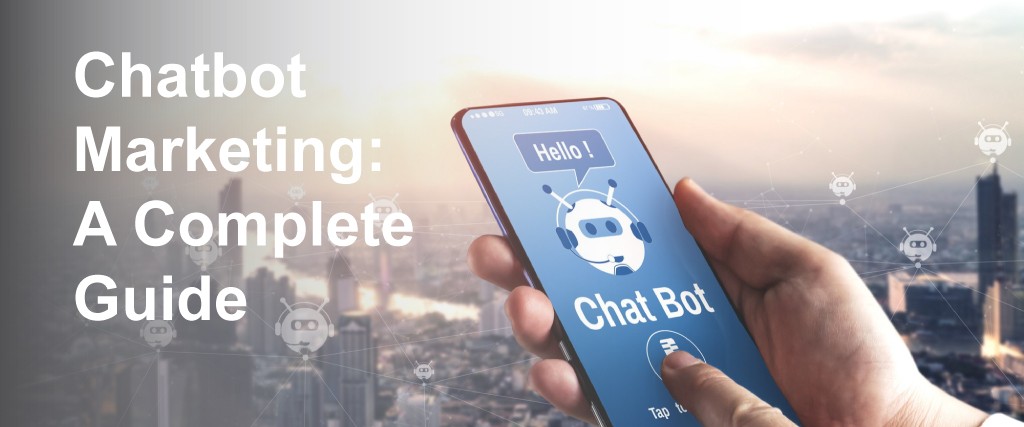 Chatbot Marketing - A Complete Guide