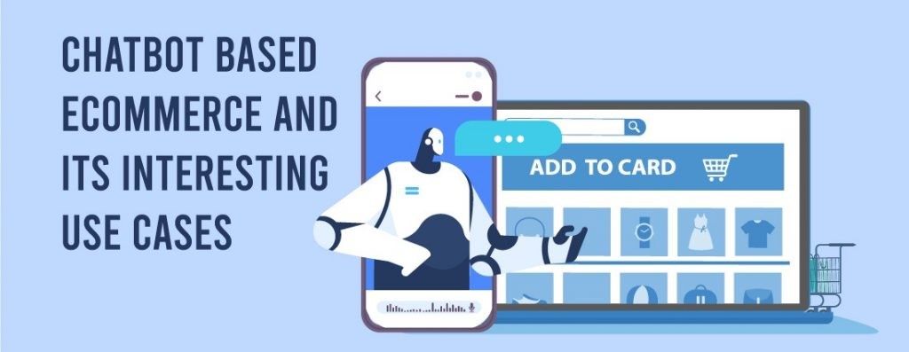 use cases of chatbots in E-commerce sector (2022)