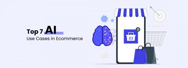 AI In ECommerce Top Seven Use Cases You Should Know About