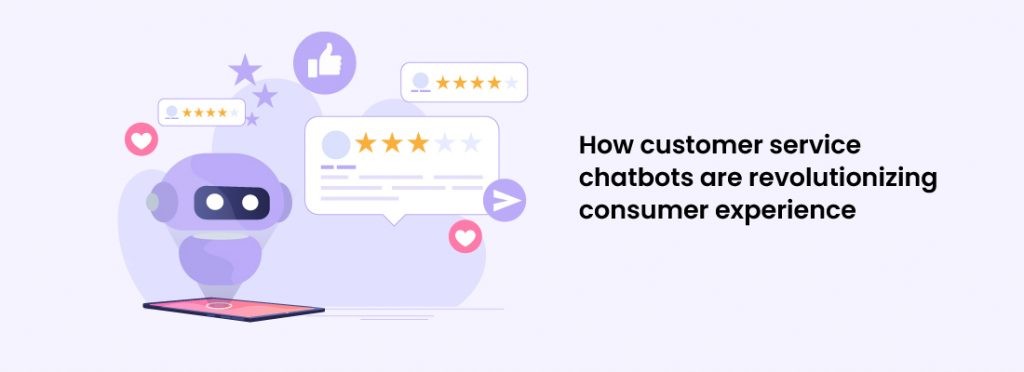 How customer service chatbots are revolutionizing