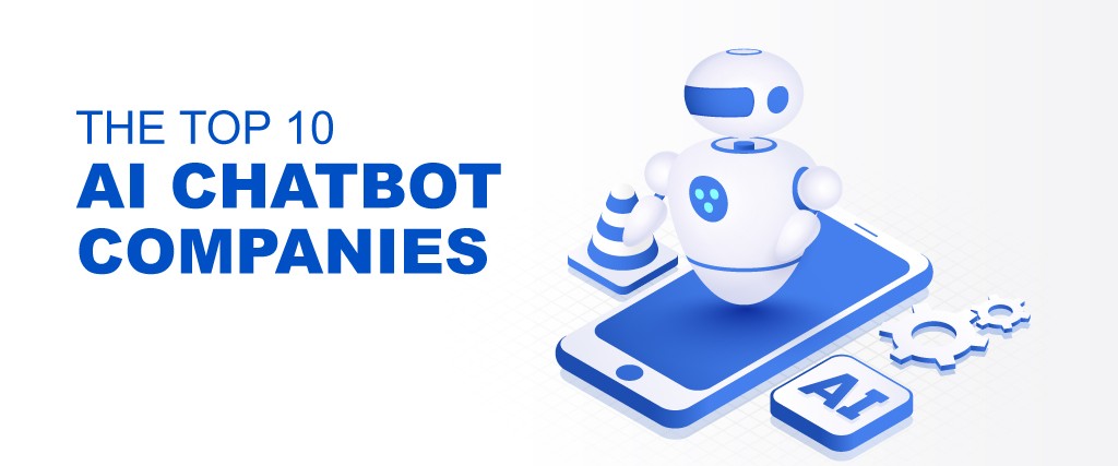 The Top 10 AI chatbot companies