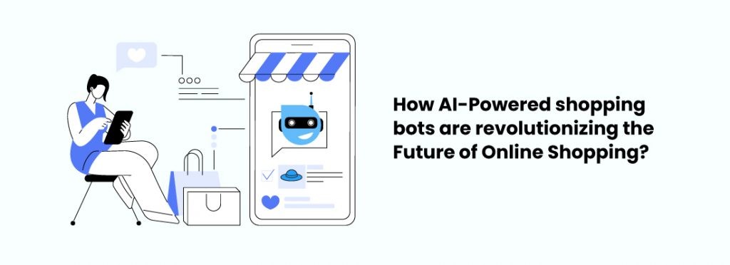 How AI - Powered shopping bots are revolutionizing the future of online shopping