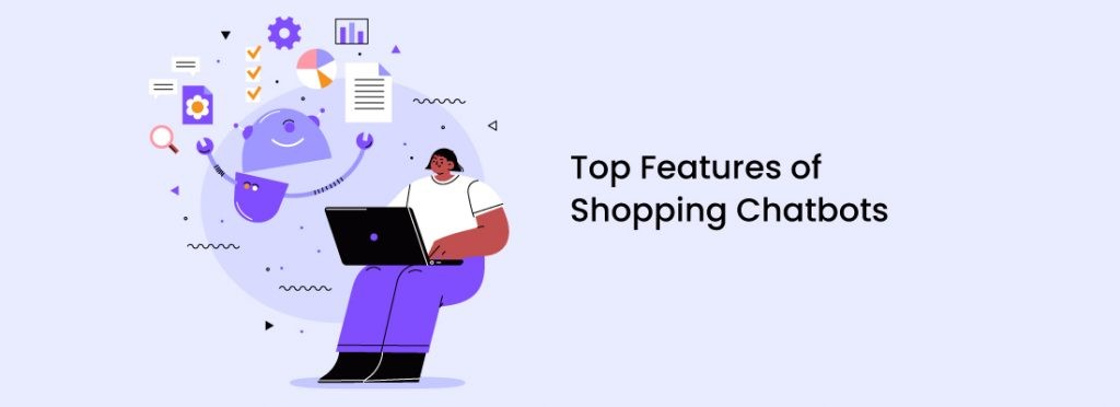 Top Features of Shopping Chatbots