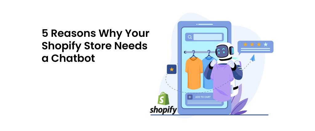 5 Reasons Why Your Shopify Store Needs a Chatbot