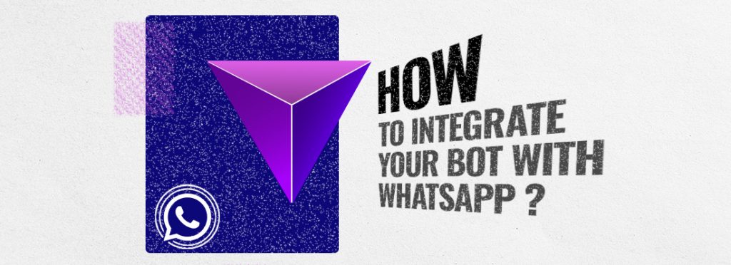 How to Integrate Your Bot With WhatsApp