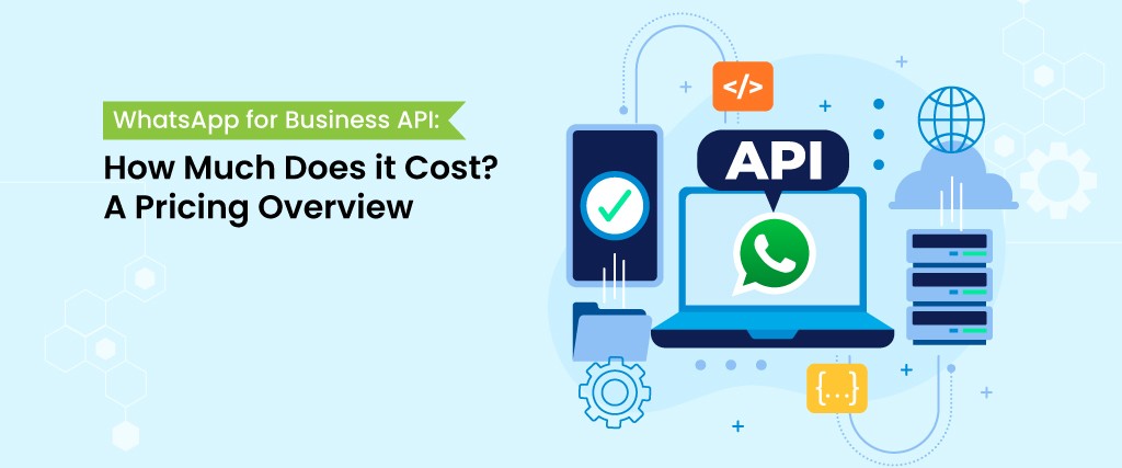 WhatsApp for Business API How Much Does it Cost