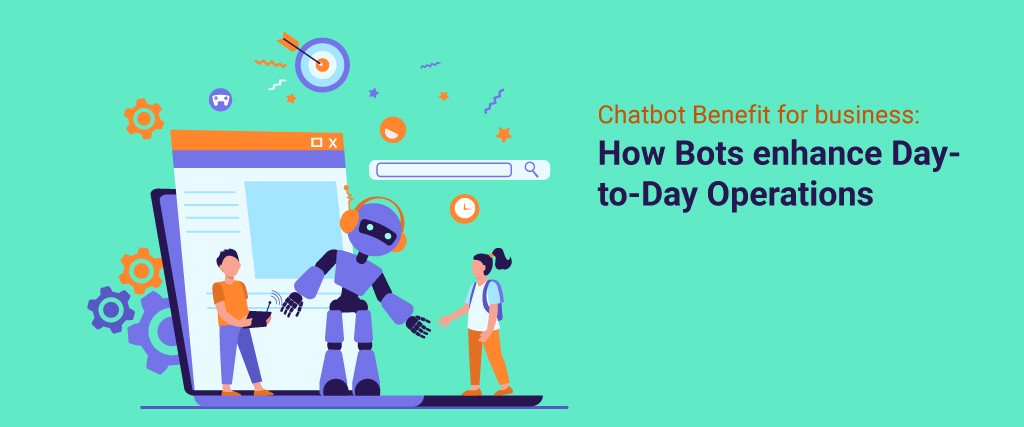 Chatbot-Benefit-for-business-How-Bots-enhance-Day-to-Day-Operations