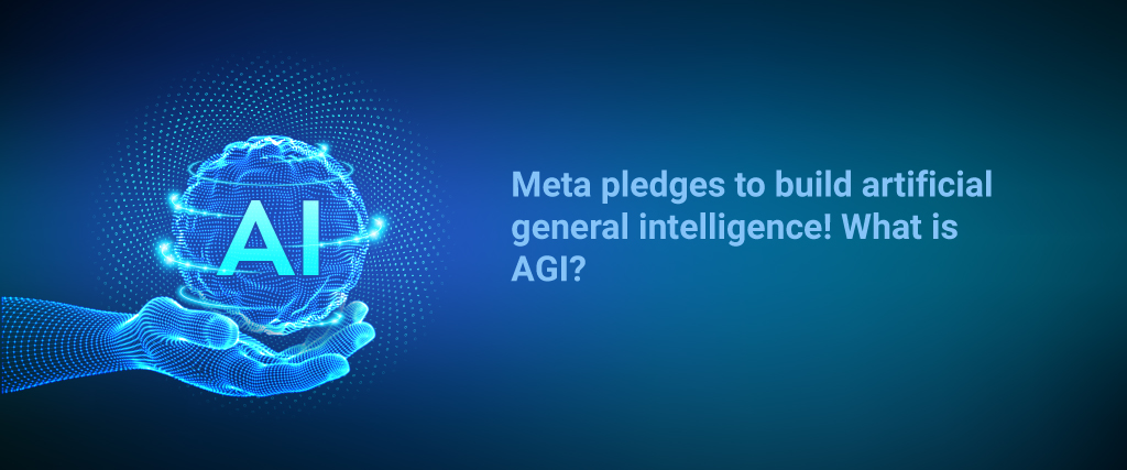 Meta-pledges-to-build-artificial-general-intelligence!-What-is-AGI